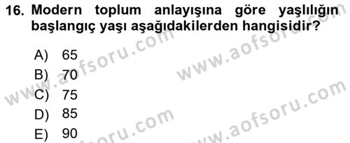 Temel Gerontoloji Dersi 2020 - 2021 Yılı Yaz Okulu Sınav Soruları 16. Soru