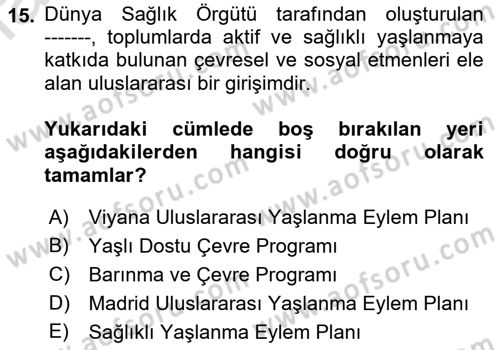 Temel Gerontoloji Dersi 2021 - 2022 Yılı Yaz Okulu Sınav Soruları 15. Soru