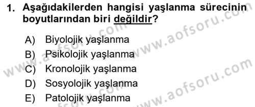 Temel Gerontoloji Dersi 2022 - 2023 Yılı (Vize) Ara Sınav Soruları 1. Soru