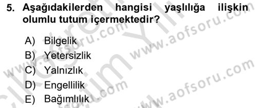 Temel Gerontoloji Dersi 2022 - 2023 Yılı Yaz Okulu Sınav Soruları 5. Soru