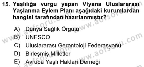 Temel Gerontoloji Dersi 2023 - 2024 Yılı (Final) Dönem Sonu Sınav Soruları 15. Soru