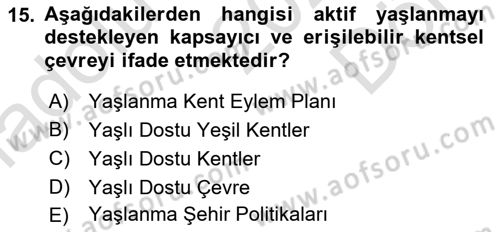 Temel Gerontoloji Dersi 2025 - 2026 Yılı (Final) Dönem Sonu Sınav Soruları 15. Soru