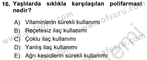 Yaşlı Bakımı İlke Ve Uygulamaları Dersi 2016 - 2017 Yılı (Final) Dönem Sonu Sınav Soruları 16. Soru