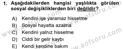 Yaşlı Bakımı İlke Ve Uygulamaları Dersi 2017 - 2018 Yılı (Vize) Ara Sınav Soruları 1. Soru