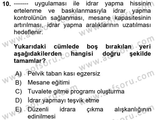 Yaşlı Bakımı İlke Ve Uygulamaları Dersi 2017 - 2018 Yılı (Final) Dönem Sonu Sınav Soruları 10. Soru