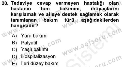 Yaşlı Bakımı İlke Ve Uygulamaları Dersi 2017 - 2018 Yılı (Final) Dönem Sonu Sınav Soruları 20. Soru