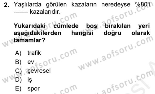 Yaşlı Bakımı İlke Ve Uygulamaları Dersi 2018 - 2019 Yılı (Final) Dönem Sonu Sınav Soruları 2. Soru