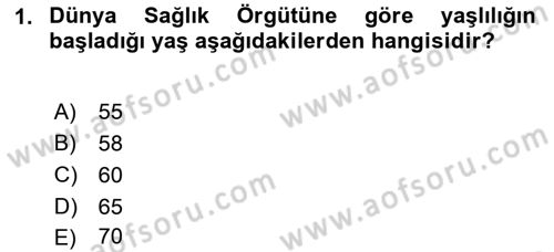 Yaşlı Bakımı İlke Ve Uygulamaları Dersi 2018 - 2019 Yılı Yaz Okulu Sınav Soruları 1. Soru