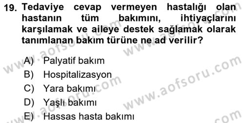 Yaşlı Bakımı İlke Ve Uygulamaları Dersi 2018 - 2019 Yılı Yaz Okulu Sınav Soruları 19. Soru