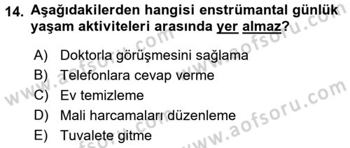 Evde Yaşlı Bakım Hizmetleri Dersi 2018 - 2019 Yılı (Final) Dönem Sonu Sınav Soruları 14. Soru