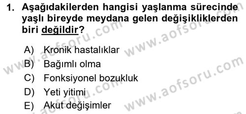 Evde Yaşlı Bakım Hizmetleri Dersi 2018 - 2019 Yılı Yaz Okulu Sınav Soruları 1. Soru