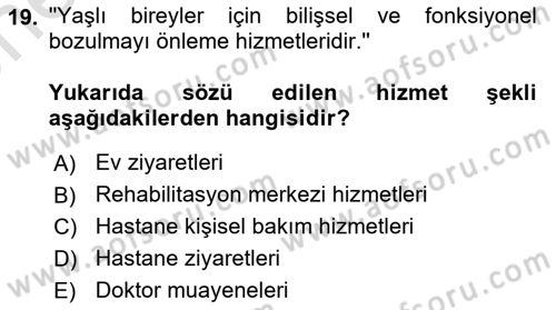 Evde Yaşlı Bakım Hizmetleri Dersi 2023 - 2024 Yılı (Vize) Ara Sınav Soruları 19. Soru