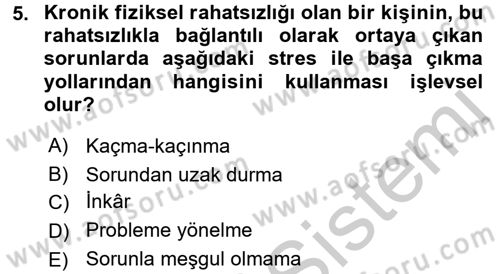 Yaşlılarda Çatışma Ve Stres Yönetimi 1 Dersi 2016 - 2017 Yılı 3 Ders Sınav Soruları 5. Soru