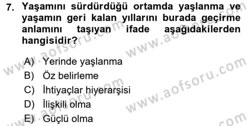Yaşlılarda Çatışma Ve Stres Yönetimi 1 Dersi 2016 - 2017 Yılı 3 Ders Sınav Soruları 7. Soru
