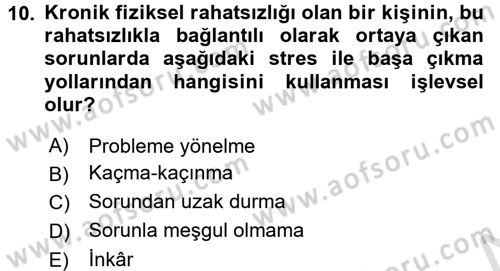 Yaşlılarda Çatışma Ve Stres Yönetimi 1 Dersi 2016 - 2017 Yılı (Vize) Ara Sınav Soruları 10. Soru