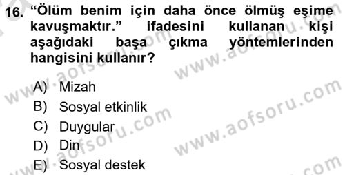 Yaşlılarda Çatışma Ve Stres Yönetimi 1 Dersi 2016 - 2017 Yılı (Vize) Ara Sınav Soruları 16. Soru