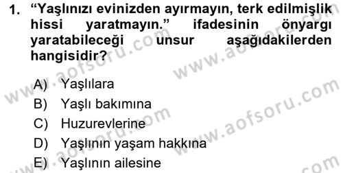 Yaşlılarda Çatışma Ve Stres Yönetimi 1 Dersi 2016 - 2017 Yılı (Final) Dönem Sonu Sınav Soruları 1. Soru