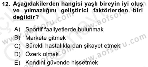 Yaşlılarda Çatışma Ve Stres Yönetimi 1 Dersi 2016 - 2017 Yılı (Final) Dönem Sonu Sınav Soruları 12. Soru