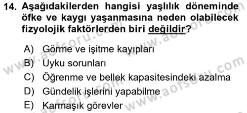 Yaşlılarda Çatışma Ve Stres Yönetimi 1 Dersi 2016 - 2017 Yılı (Final) Dönem Sonu Sınav Soruları 14. Soru