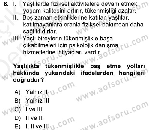 Yaşlılarda Çatışma Ve Stres Yönetimi 1 Dersi 2017 - 2018 Yılı 3 Ders Sınav Soruları 6. Soru