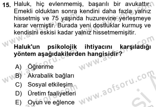 Yaşlılarda Çatışma Ve Stres Yönetimi 1 Dersi 2017 - 2018 Yılı (Vize) Ara Sınav Soruları 15. Soru