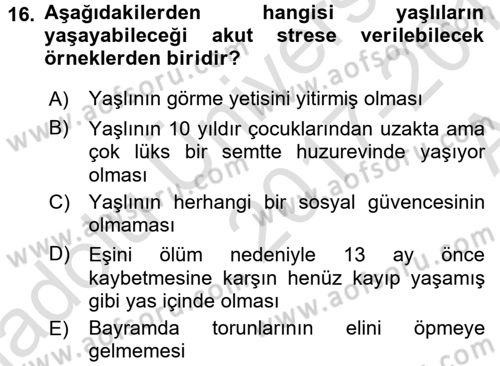 Yaşlılarda Çatışma Ve Stres Yönetimi 1 Dersi 2017 - 2018 Yılı (Vize) Ara Sınav Soruları 16. Soru