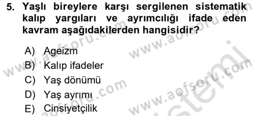 Yaşlılarda Çatışma Ve Stres Yönetimi 1 Dersi 2017 - 2018 Yılı (Vize) Ara Sınav Soruları 5. Soru
