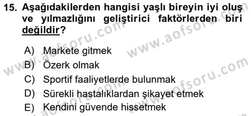 Yaşlılarda Çatışma Ve Stres Yönetimi 1 Dersi 2018 - 2019 Yılı 3 Ders Sınav Soruları 15. Soru