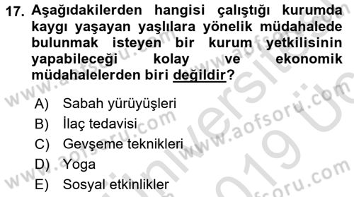 Yaşlılarda Çatışma Ve Stres Yönetimi 1 Dersi 2018 - 2019 Yılı 3 Ders Sınav Soruları 17. Soru