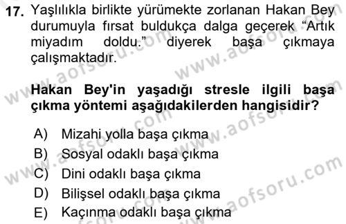 Yaşlılarda Çatışma Ve Stres Yönetimi 1 Dersi 2018 - 2019 Yılı (Vize) Ara Sınav Soruları 17. Soru