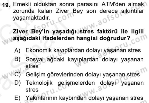 Yaşlılarda Çatışma Ve Stres Yönetimi 1 Dersi 2018 - 2019 Yılı (Vize) Ara Sınav Soruları 19. Soru