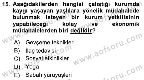 Yaşlılarda Çatışma Ve Stres Yönetimi 1 Dersi 2018 - 2019 Yılı (Final) Dönem Sonu Sınav Soruları 15. Soru
