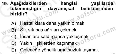 Yaşlılarda Çatışma Ve Stres Yönetimi 1 Dersi 2018 - 2019 Yılı (Final) Dönem Sonu Sınav Soruları 19. Soru