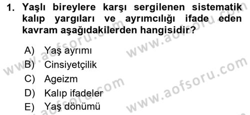 Yaşlılarda Çatışma Ve Stres Yönetimi 1 Dersi 2018 - 2019 Yılı Yaz Okulu Sınav Soruları 1. Soru