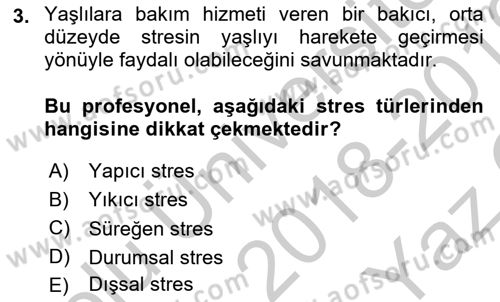 Yaşlılarda Çatışma Ve Stres Yönetimi 1 Dersi 2018 - 2019 Yılı Yaz Okulu Sınav Soruları 3. Soru