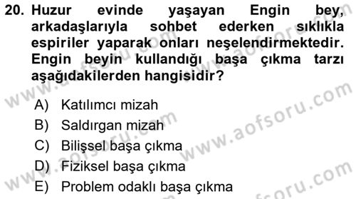 Yaşlılarda Çatışma Ve Stres Yönetimi 1 Dersi 2021 - 2022 Yılı (Vize) Ara Sınav Soruları 20. Soru