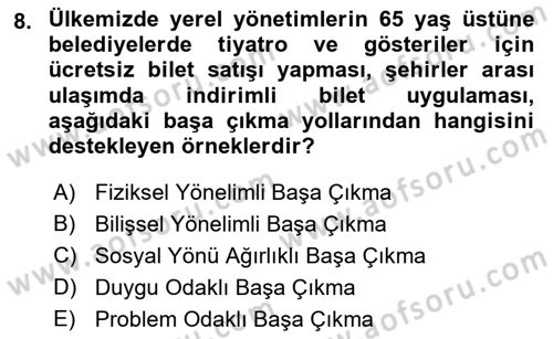Yaşlılarda Çatışma Ve Stres Yönetimi 1 Dersi 2021 - 2022 Yılı Yaz Okulu Sınav Soruları 8. Soru