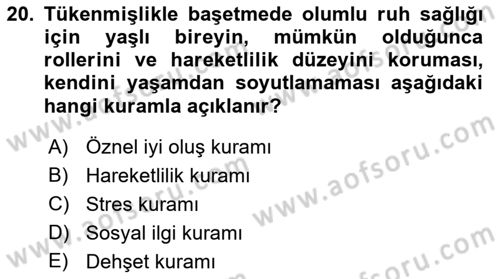 Yaşlılarda Çatışma Ve Stres Yönetimi 1 Dersi 2022 - 2023 Yılı Yaz Okulu Sınav Soruları 20. Soru