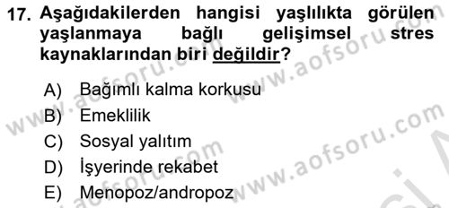 Yaşlılarda Çatışma Ve Stres Yönetimi 1 Dersi 2023 - 2024 Yılı (Final) Dönem Sonu Sınavı 17. Soru