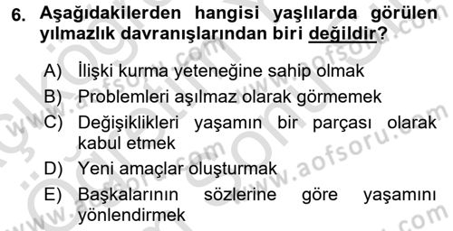 Yaşlılarda Çatışma Ve Stres Yönetimi 1 Dersi 2023 - 2024 Yılı (Final) Dönem Sonu Sınavı 6. Soru