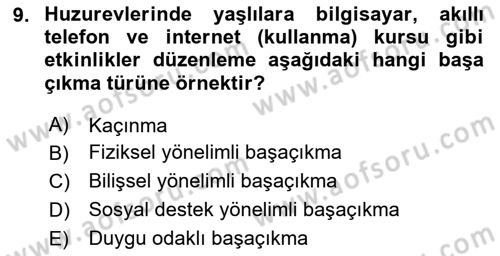 Yaşlılarda Çatışma Ve Stres Yönetimi 1 Dersi 2023 - 2024 Yılı Yaz Okulu Sınav Soruları 9. Soru