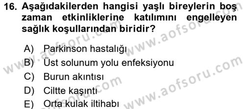 Yaşlılarda Çatışma Ve Stres Yönetimi 2 Dersi 2016 - 2017 Yılı 3 Ders Sınav Soruları 16. Soru