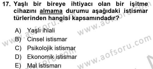 Yaşlılarda Çatışma Ve Stres Yönetimi 2 Dersi 2016 - 2017 Yılı 3 Ders Sınav Soruları 17. Soru