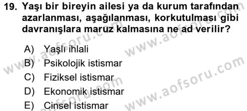 Yaşlılarda Çatışma Ve Stres Yönetimi 2 Dersi 2016 - 2017 Yılı 3 Ders Sınav Soruları 19. Soru