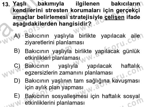 Yaşlılarda Çatışma Ve Stres Yönetimi 2 Dersi 2016 - 2017 Yılı (Vize) Ara Sınav Soruları 13. Soru