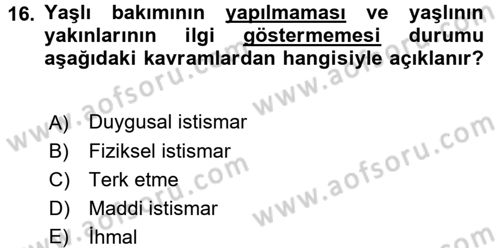 Yaşlılarda Çatışma Ve Stres Yönetimi 2 Dersi 2016 - 2017 Yılı (Final) Dönem Sonu Sınav Soruları 16. Soru