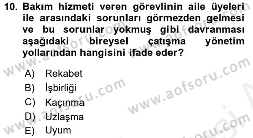 Yaşlılarda Çatışma Ve Stres Yönetimi 2 Dersi 2017 - 2018 Yılı 3 Ders Sınavı 10. Soru