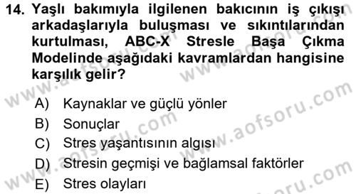 Yaşlılarda Çatışma Ve Stres Yönetimi 2 Dersi Ara Sınavı Deneme Sınav Soruları 14. Soru