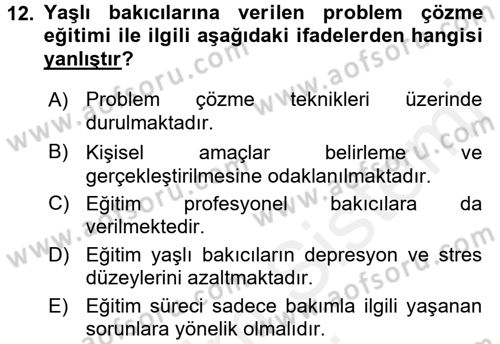 Yaşlılarda Çatışma Ve Stres Yönetimi 2 Dersi 2017 - 2018 Yılı (Final) Dönem Sonu Sınav Soruları 12. Soru