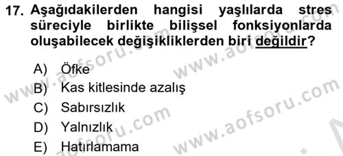 Yaşlılarda Çatışma Ve Stres Yönetimi 2 Dersi 2018 - 2019 Yılı 3 Ders Sınav Soruları 17. Soru